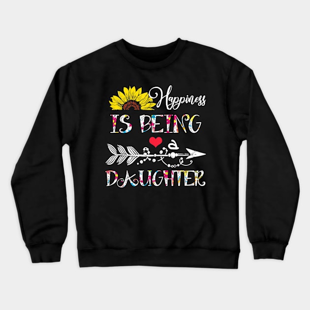Happiness is being a daughter mothers day gift Crewneck Sweatshirt by DoorTees